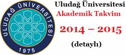 Uludağ Üniversitesi Akademik Takvim 2014 – 2015  (detaylı)