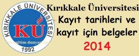 Kırıkkale Üniversitesi Kayıt tarihleri ve kayıt belgeleri 2014