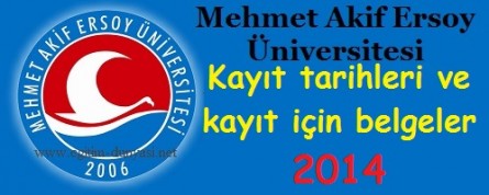 Mehmet Akif Ersoy Üniversitesi Kayıt tarihleri belgeleri 2014