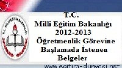 Öğretmenlik Görevine Başlamada İstenen Belgeler 2012-2013