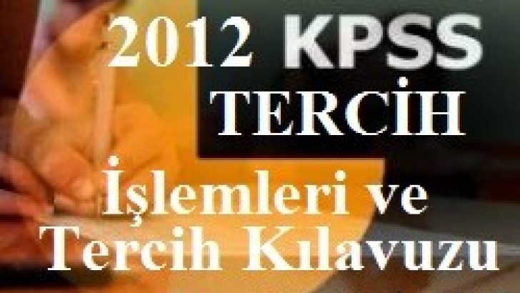 KPSS Tercih İşlemleri ve Tercih Kılavuzu 2012 (Lisans Lise Önlisans