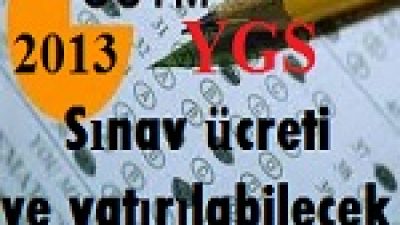 2013 YGS ücreti ve Yatırılabilecek Bankalar