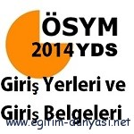 ösym yds yabancı dil sınavı 2014 YDS Sınav Giriş Yerleri ve Belgeleri nin Açıklanma Tarihi