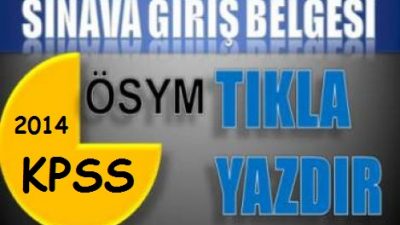 2014 KPSS Sınav Giriş yerleri ve Sınav Giriş Belgesi