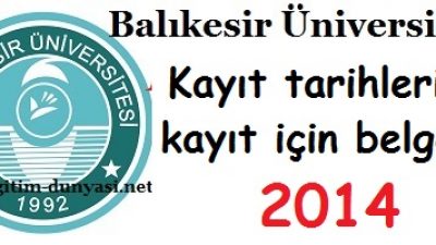 Balıkesir Üniversitesi Kayıt tarihleri ve kayıt belgeleri 2014