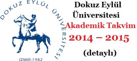 Dokuz Eylül Üniversitesi Akademik Takvim 2014–2015  (detaylı)
