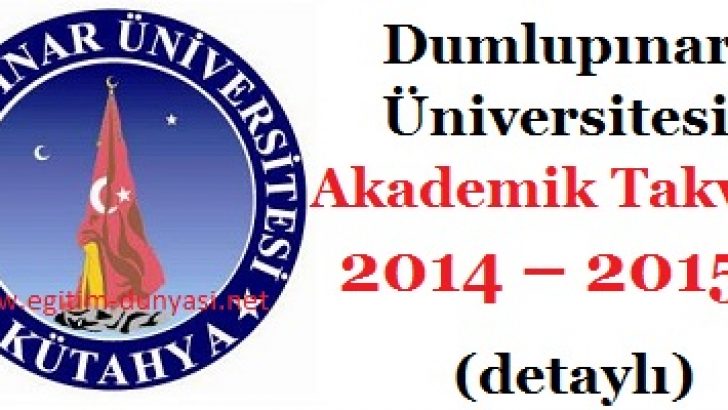 Dumlupınar Üniversitesi Akademik Takvim 2014 – 2015  (detaylı)