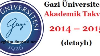 Gazi Üniversitesi Akademik Takvim 2014 – 2015 (detaylı)