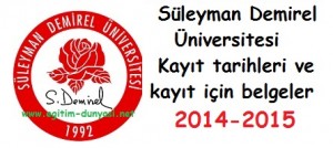 Süleyman Demirel Üniversite Kayıt tarih ve belgeleri 2014-2015
