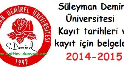 Süleyman Demirel Üniversite Kayıt tarih ve belgeleri 2014-2015