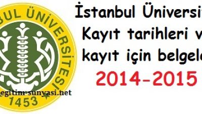 İstanbul Üniversitesi Kayıt tarihleri ve kayıt  belgeleri 2014
