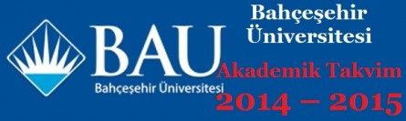 Bahçeşehir Üniversitesi Akademik Takvim 2014 – 2015