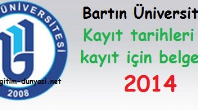 Bartın Üniversitesi Kayıt tarihleri ve kayıt belgeleri 2014