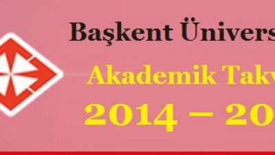 Başkent Üniversitesi Akademik Takvim 2014 – 2015 (detaylı)