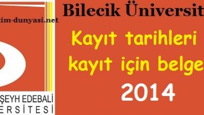 Bilecik Üniversitesi Kayıt tarihleri ve kayıt belgeleri 2014