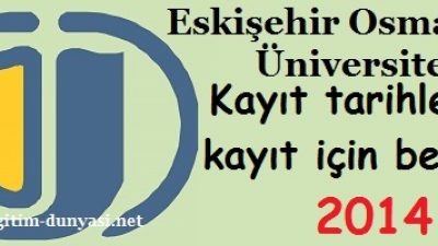 Eskişehir Osmangazi Üniversitesi Kayıt tarihi ve belgeleri 2014