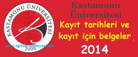 Kastamonu Üniversitesi Kayıt tarihleri ve kayıt belgeleri 2014
