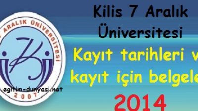 Kilis 7 Aralık Üniversitesi Kayıt tarihleri ve belgeleri 2014