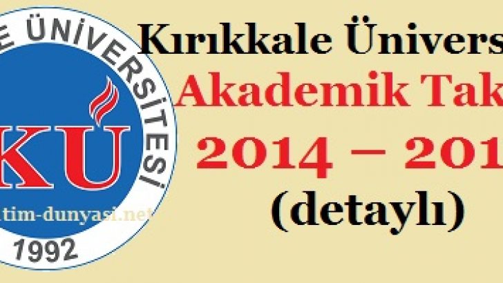 Kırıkkale Üniversitesi Akademik Takvim 2014 – 2015 (detaylı)