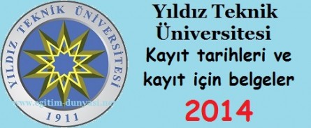 Yıldız Teknik Üniversitesi Kayıt tarihleri ve kayıt belgeleri 2014