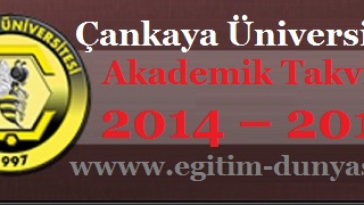 Çankaya Üniversitesi Akademik Takvim 2014 – 2015