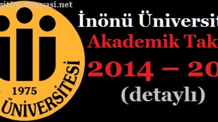 İnönü Üniversitesi Akademik Takvim 2014 – 2015 (detaylı)