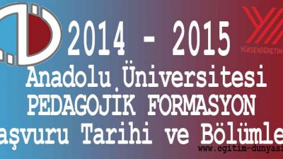 Anadolu Üniversitesi Formasyon Başvuru ve Tarihleri 2014