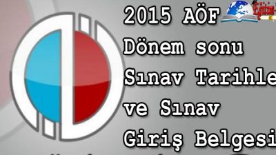 2015 AÖF Final Sınav Tarihi ve Giriş Belgesi