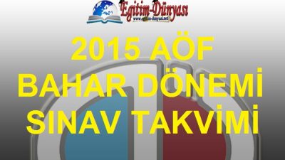 2015 AÖF BAHAR DÖNEMİ SINAV TAKVİMİ SON HALİ
