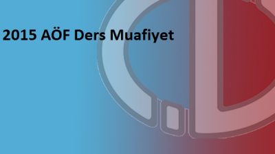2015 AÖF Muaf Olunacak Dersler !