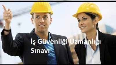 İş Güvenliği Uzmanlığı Sınav Başvuruları Başlıyor Tıkla Öğren