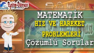 Hız ve Hareket Problemleri Çözümlü Sorular ve Formüller