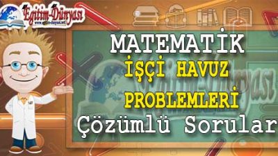 İşçi Havuz Problemleri Çözümlü Sorular ve Formüller