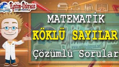 KÖKLÜ SAYILAR Çözümlü Sorular ve Formüller