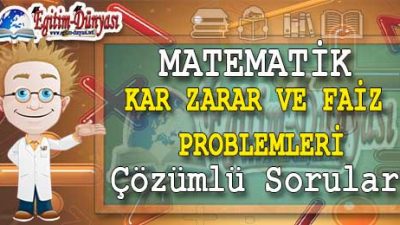 Kar Zarar ve Faiz Problemleri Çözümlü Sorular ve Formüller