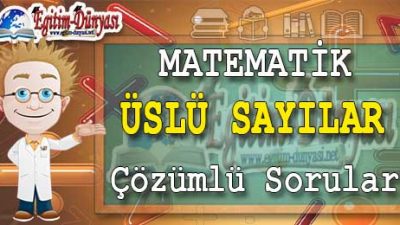 ÜSLÜ SAYILAR Çözümlü Sorular ve Formüller