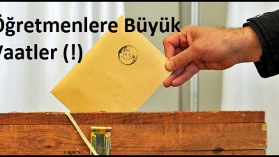 Atanamayan Öğretmenlere Büyük Vaatler !