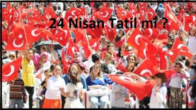 Öğrenci ve öğretmene 24 Nisan Tatil mi?