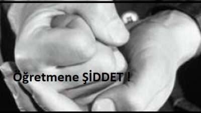 Öğretmen Yine Şiddet Gördü