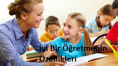 İyi Bir öğretmenin Özellikleri Ne Olmalı?