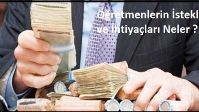 Öğretmenlerin İstekleri Neler? Öğretmenler Ne istiyor?