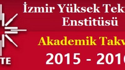 İzmir Yüksek Teknoloji Enstitüsü Üniversitesi Akademik Takvim 2015 2016